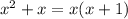 x^2+x= x(x+1)