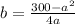 b=\frac{300-a^{2} }{4a}