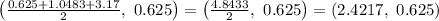 \left( \frac{0.625+1.0483+3.17}{2},\ 0.625\right)=\left( \frac{4.8433}{2},\ 0.625\right)=(2.4217,\ 0.625)
