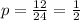 p = \frac{12}{24} = \frac{1}{2}