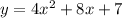 y=4x^2+8x+7