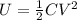 U= \frac{1}{2}CV^2