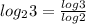 log_{2}3=\frac{log3}{log2}