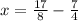 x=\frac{17}{8}-\frac{7}{4}