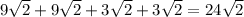 9\sqrt{2}+9\sqrt{2}+3\sqrt{2}+3\sqrt{2}=24\sqrt{2}