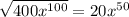 \sqrt{400x^{100}}= 20x^{50}