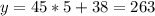 y=45*5+38=263