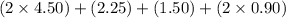 (2\times4.50)+(2.25)+(1.50)+(2\times0.90)