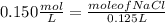 0.150 \frac{mol}{L}  = \frac{mole of NaCl}{0.125 L}