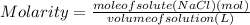 Molarity = \frac{mole of solute (NaCl)(mol) }{volume of solution (L) }