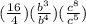 ( \frac{16}{4})( \frac{b^3}{b^4})( \frac{c^8}{c^5}  )