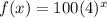 f(x)=100(4)^x