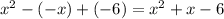 x^2 -(-x)+(-6)=x^2+x-6