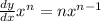 \frac{dy}{dx} x^n=nx^{n-1}