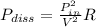 P_{diss} =  \frac{P_{in}^2}{V^2} R