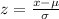 z =  \frac{x -  \mu}{ \sigma}