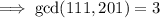 \implies\mathrm{gcd}(111,201)=3