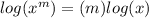 log(x^m)=(m)log(x)