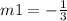 m1=-\frac{1}{3}