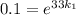 0.1 = e^{33k_{1}}