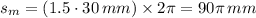 s_{m}=(1.5 \cdot 30\,mm) \times 2\pi = 90\pi\,mm