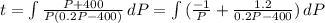 t = \int { \frac{P+400}{P(0.2P - 400)} } \,&#10;dP = \int {( \frac{-1}{P} + \frac{1.2}{0.2P-400} )} \, dP