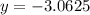 y =  - 3.0625