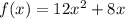 f(x)=12x^2+8x