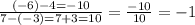 \frac{(-6)-4=-10}{7-(-3)=7+3=10}=\frac{-10}{10}=-1