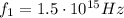 f_1 = 1.5 \cdot 10^{15}Hz