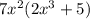 7x^2(2x^3+5)