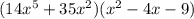 (14x^5+35x^2)(x^2-4x-9)