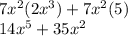 7x^2(2x^3) + 7x^2(5)\\14x^5 + 35x^2