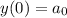 y(0)=a_0