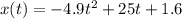 x(t)=-4.9t^2+25t+1.6