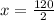 x = \frac{120}{2}