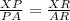 \frac{XP}{PA}  =  \frac{XR}{AR}