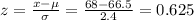 z=\frac{x-\mu }{\sigma }=\frac{68-66.5}{2.4}=0.625