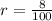 r= \frac{8}{100}