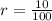 r= \frac{10}{100}