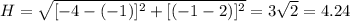 H=\sqrt{[-4-(-1)]^2+[(-1-2)]^2}=3\sqrt{2}=4.24