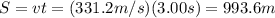 S=vt=(331.2 m/s)(3.00 s)=993.6 m