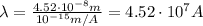 \lambda=  \frac{ 4.52 \cdot 10^{-8} m}{10^{-15} m/A} = 4.52 \cdot 10^7 A