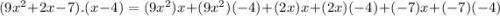 (9x^{2}+2x-7).(x-4)=(9x^{2})x+(9x^{2})(-4)+(2x)x+(2x)(-4)+(-7)x+(-7)(-4)