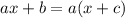 ax+b=a(x+c)