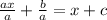 \frac{ax}{a}+\frac{b}{a}=x+c