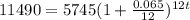 11490=5745(1+ \frac{0.065}{12})^{12t}