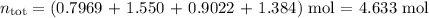 n_{\text{tot}} = \text{(0.7969 + 1.550 + 0.9022 + 1.384) mol = 4.633 mol}