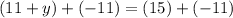 (11+y)+(-11)=(15)+(-11)