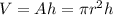 V= A h = \pi r^2 h